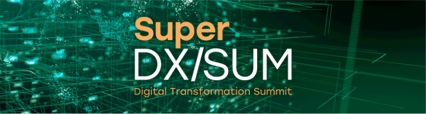 Super DX/SUM Digital Transformation Summit